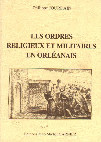 Philippe JOURDAIN _ Les ordres militaires et religieux en Orlannais